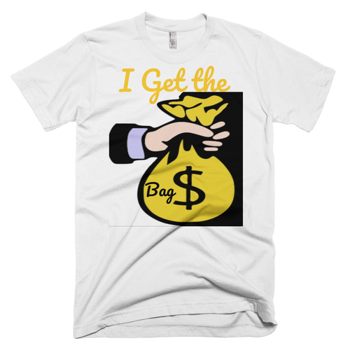 I Get the Bag T-Shirt